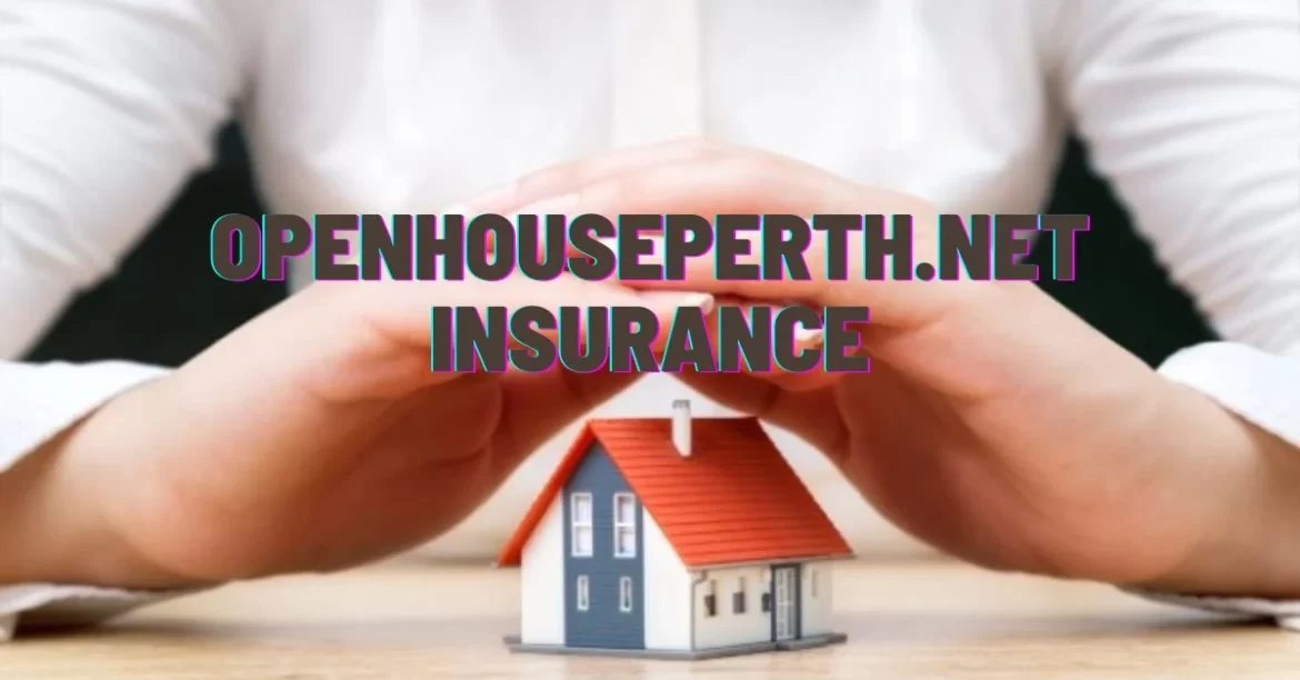 OpenHousePerth.net: Your Comprehensive Insurance Solution